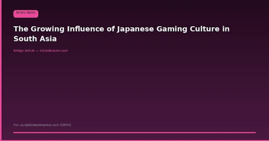 The Growing Influence of Japanese Gaming Culture in South Asia