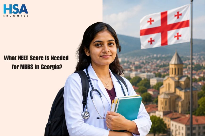 What NEET Score Is Needed for MBBS in Georgia?
