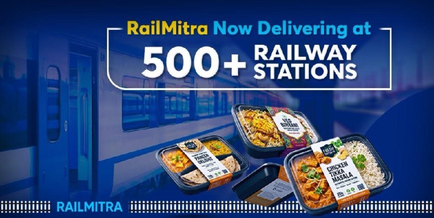 RailMitra Increases Train Food Delivery to 500+ Indian Railway Stations