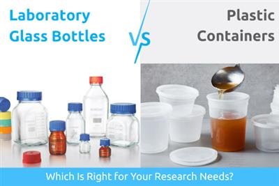 Laboratory Glass Bottles vs. Plastic Containers: Which Is Right for Your Research Needs?